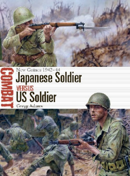 Japanese Soldier vs US Soldier: New Guinea 1942-44 (Osprey Combat 60)