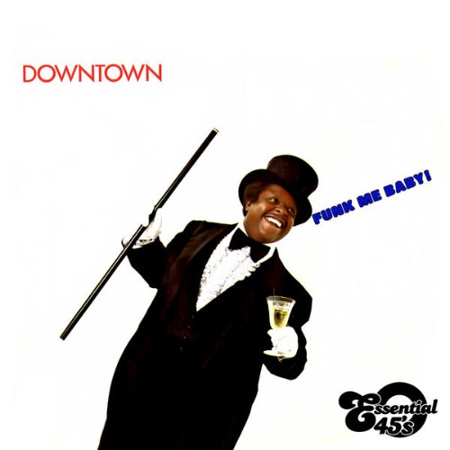 Downtown - Funk Me Baby  The Fool Ain't Cool (Digital 45) - 2016