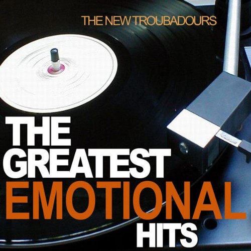 The New Troubadours - The Greatest Emotional Hits - 2010