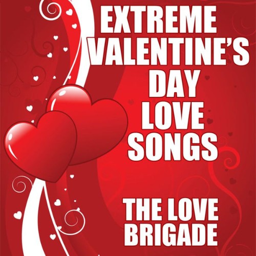The Love Brigade - Extreme Valentine's Day Love Songs - 2010