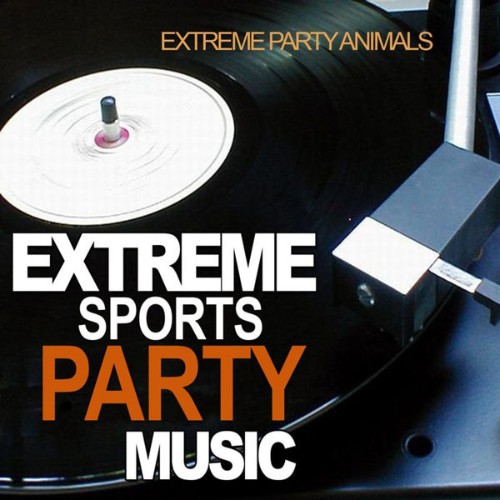 Extreme Party Animals - Extreme Sports Party Music - 2010