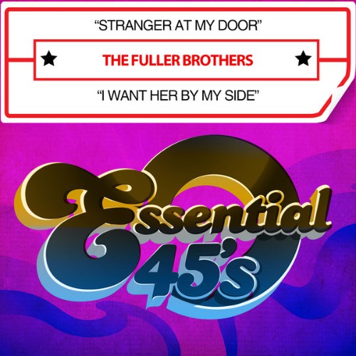The Fuller Brothers - Stranger at My Door  I Want Her by My Side (Digital 45) - 2014