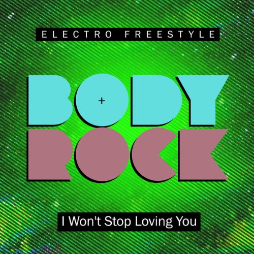 Body Rock - I Won't Stop Loving You - 2018