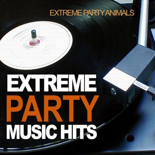 Extreme Party Animals - Extreme Party Music Hits - 2010