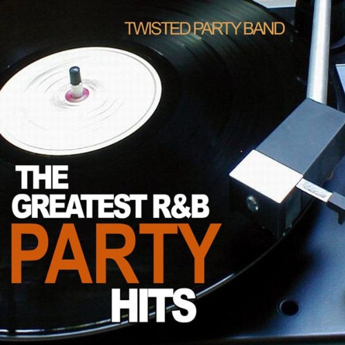Twisted Party Band - The Greatest R&B Party Hits - 2010