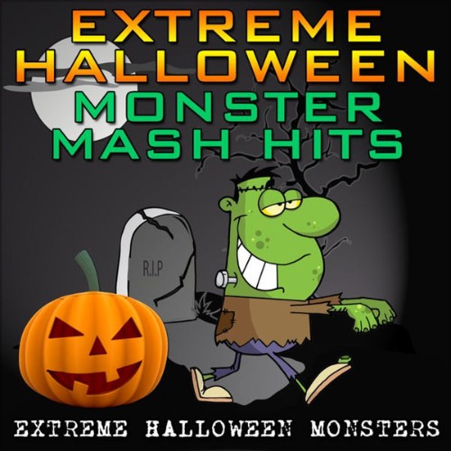Extreme Halloween Monsters - Extreme Halloween Monster Mash Hits - 2010