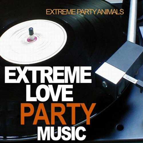 Extreme Party Animals - Extreme Love Party Music - 2010