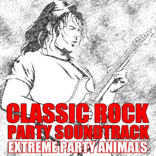 Extreme Party Animals - Classic Rock Party Soundtrack - 2010