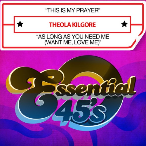 Theola Kilgore - This Is My Prayer  As Long as You Need Me (Want Me, Love Me) [Digital 45] - 2015