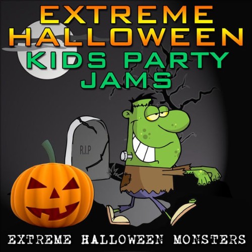 Extreme Halloween Monsters - Extreme Halloween Kids Party Jams - 2010