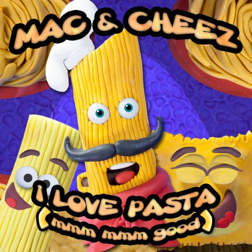 Mac & Cheez - I Love Pasta (Mmm Mmm Good) - 2015
