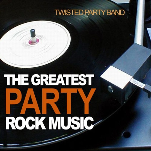 Twisted Party Band - The Greatest Party Rock Music - 2010