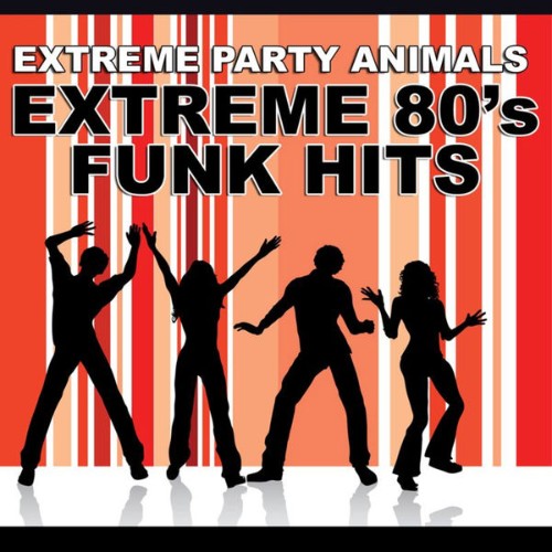 Extreme Party Animals - Extreme 80's Funk Hits - 2010