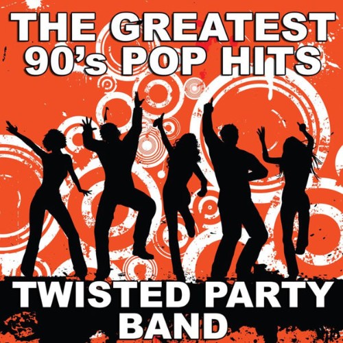 Twisted Party Band - The Greatest 90's Pop Hits - 2010