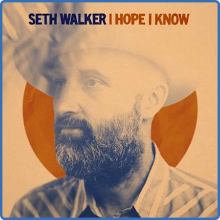 Seth Walker - I Hope I Know (2022)