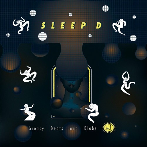 Sleep D - Greasy Beats And Blobs Vol. 1 (2022)
