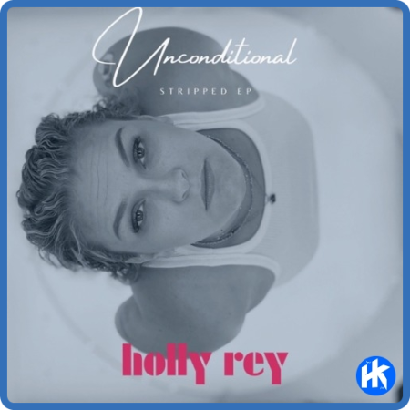 Holly Rey - Unconditional Stripped EP [2022]