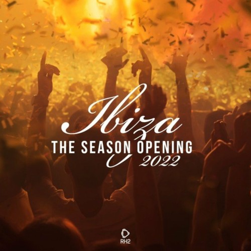 Ibiza - The Season Opening 2022 (2022)