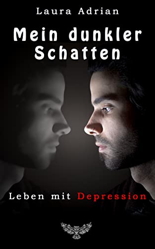 Cover: Laura Adrian  -  Mein dunkler Schatten: Leben mit Depression
