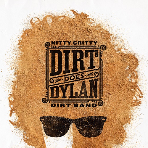 Nitty Gritty Dirt Band - Dirt Does Dylan (2022)