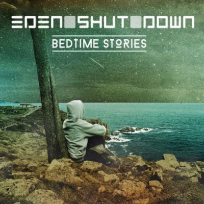 Eden Shut Down - Bedtime Stories (2022)