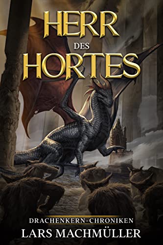 Lars Machm&uuml;ller  -  Herr des Hortes (Drachenkern - Chroniken 1)