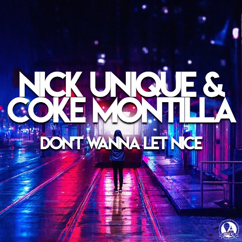 Nick Unique & Coke Montilla - Don't Wanna Let Nice (2022)