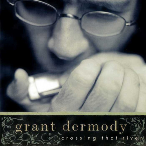 Grant Dermody - Crossing That River (2003) [lossless]