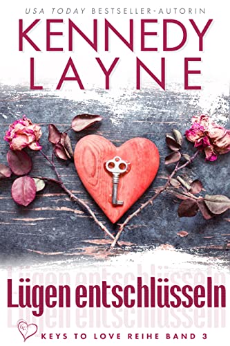 Kennedy Layne  -  Lügen entschlüsseln (Keys to Love Reihe 3)