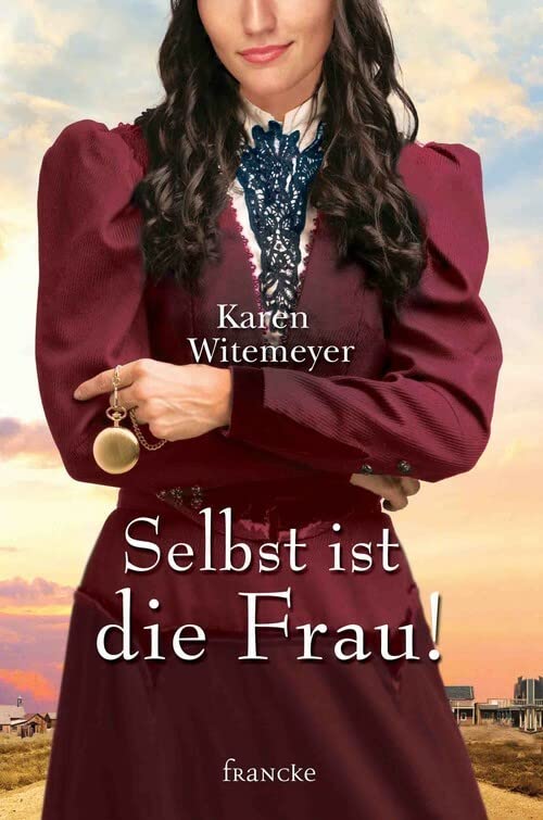 Cover: Karen Witemeyer  -  Selbst ist die Frau!