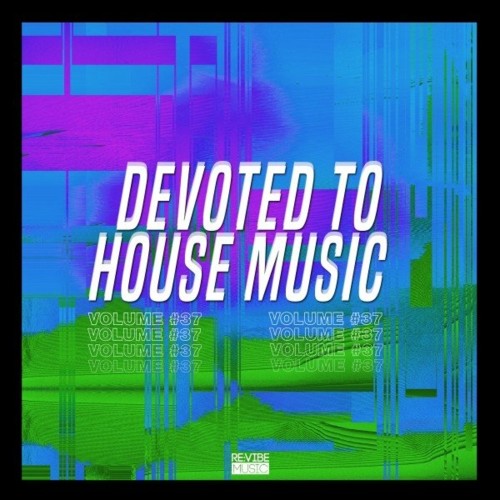 Devoted to House Music, Vol. 37 (2022)