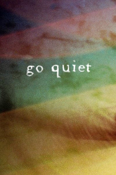 Go Quiet (2010) [1080p] [WEBRip]