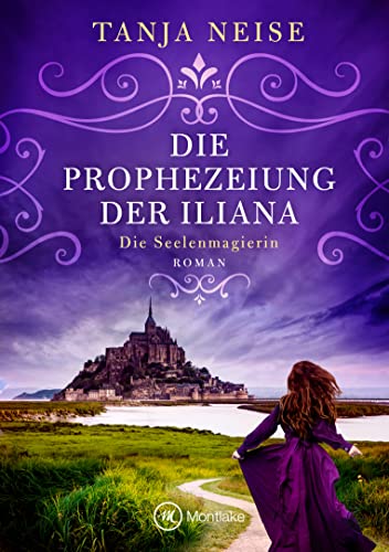 Cover: Tanja Neise  -  Die Prophezeiung der Iliana