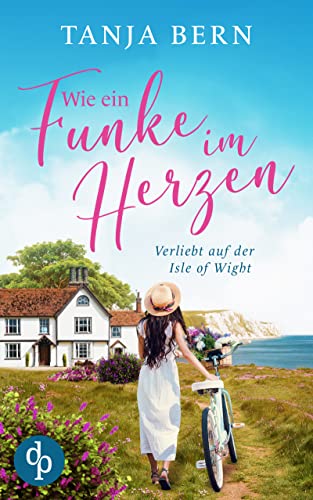 Cover: Tanja Bern  -  Wie ein Funke im Herzen: Verliebt auf der Isle of Wight