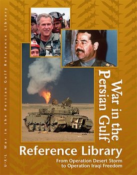 War in the Persian Gulf Reference Library: From Operation Desert Storm to Operation Iraqi Freedom