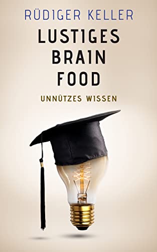 Cover: Rüdiger Keller  -  Lustiges Brainfood: Unnützes Wissen