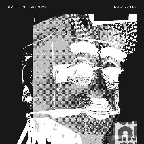Dean Spunt & John Wiese - The Echoing Shell (2022)