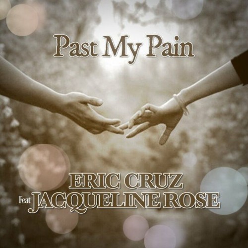 Eric Cruz ft. Jacqueline Rose - Past My Pain (2022)