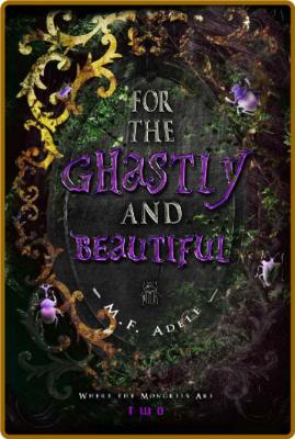 For the Ghastly and Beautiful: Where the Mongrels Are: Book 2 (Where They Are) -M....