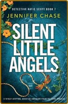 Silent Little Angels: A totally gripping, addictive and heart-pounding crime thril...