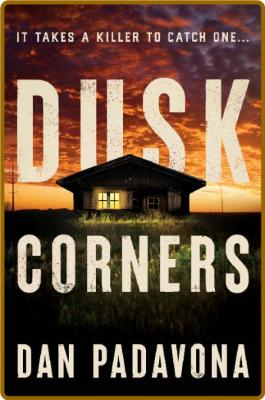 Dusk Corners (A Logan and Scarlett Thriller Book 1) -Dan Padavona