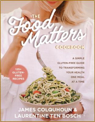 The Food Matters Cookbook -James Colquhoun, Laurentin ten Bosch