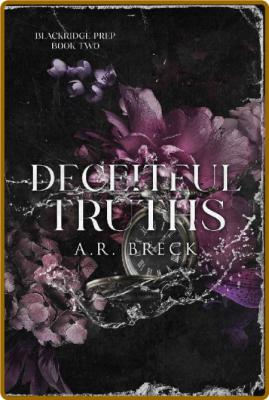 Deceitful Truths: (Blackridge Prep Book 2) -A.R. Breck