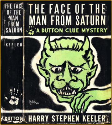 The Face of the Man From Saturn (1933)  -Harry Stephen Keeler _1ccf155fe3726b7b9481dab0fae1aa0a