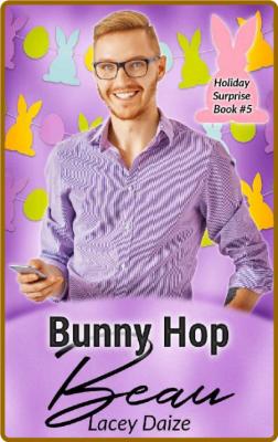 Bunny Hop Beau: Holiday Surprise Book 5 -Lacey Daize _86a2d89c2a7a59d0b191a7ab557ccb89