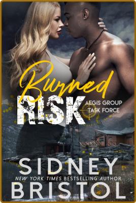 Burned Risk -Sidney Bristol _0307a393624ee341cf1ccdbf4604bb91