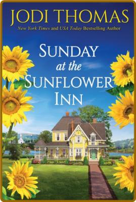 Sunday at the Sunflower Inn -Jodi Thomas _ed6091884560bcc1456168f033fcc59b