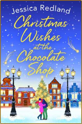 Christmas Wishes At The Chocolate Shop -Redland, Jessica