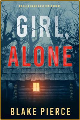 Girl, Alone -Blake Pierce