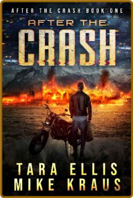 After the Crash: After the Crash Book 1: (A Thrilling Post-Apocalyptic Survival Se...